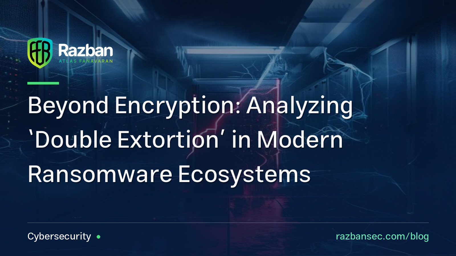 Beyond Encryption: Analyzing ‘Double Extortion’ in Modern Ransomware Ecosystems
