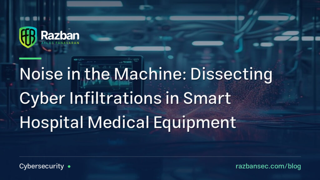 Noise in the Machine: Dissecting Cyber Infiltrations in Smart Hospital Medical Equipment