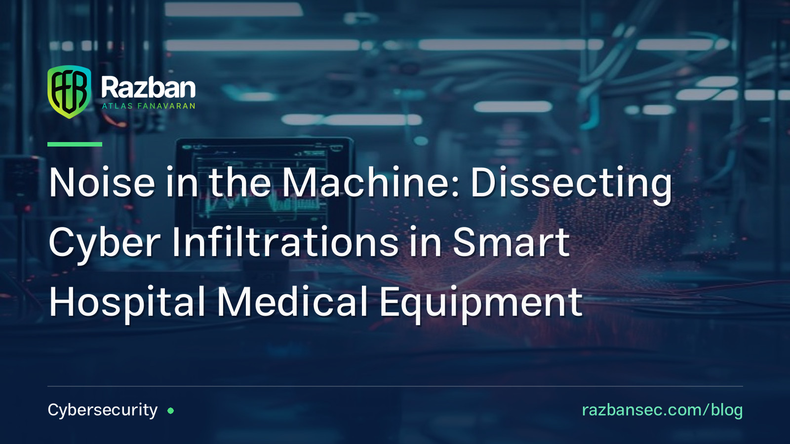 Noise in the Machine: Dissecting Cyber Infiltrations in Smart Hospital Medical Equipment