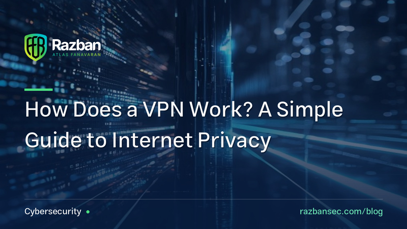 How Does a VPN Work? A Simple Guide to Internet Privacy