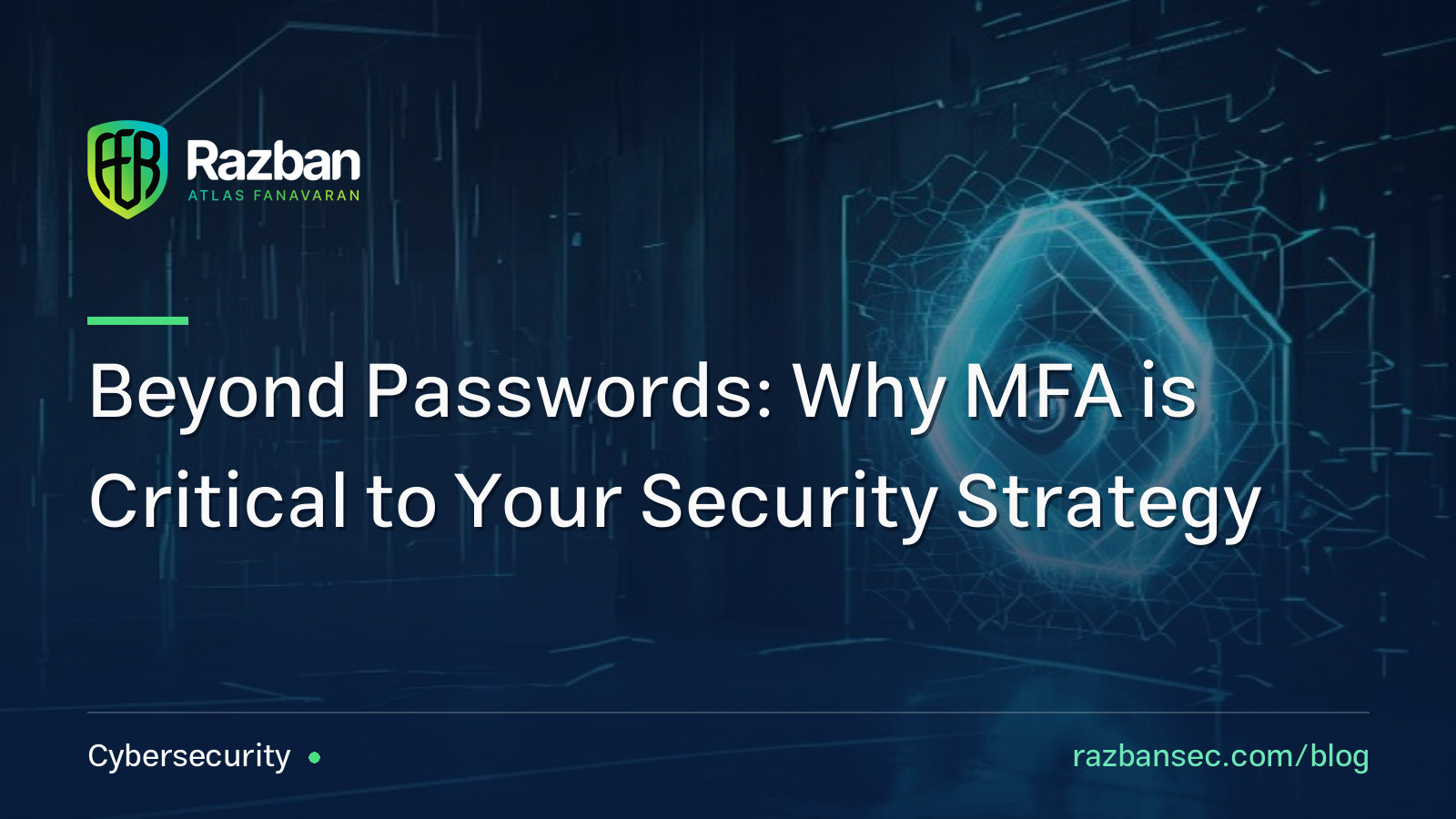 Beyond Passwords: Why MFA is Critical to Your Security Strategy