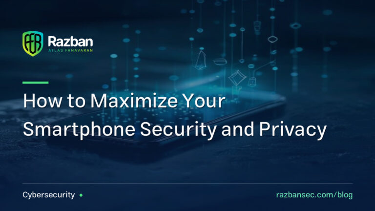 How to Maximize Your Smartphone Security and Privacy