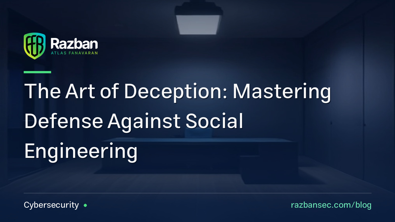 The Art of Deception: Mastering Defense Against Social Engineering