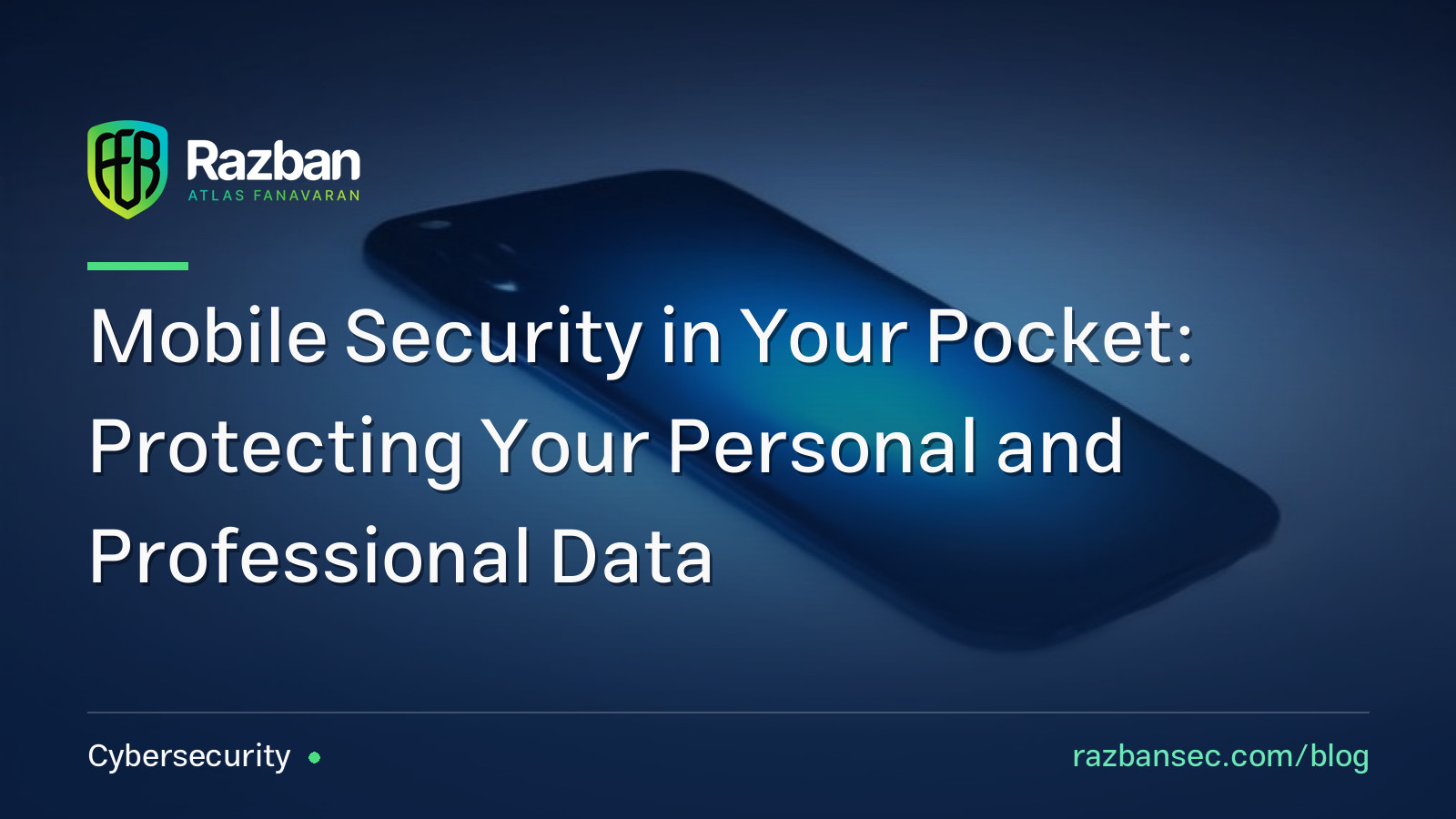 Mobile Security in Your Pocket: Protecting Your Personal and Professional Data