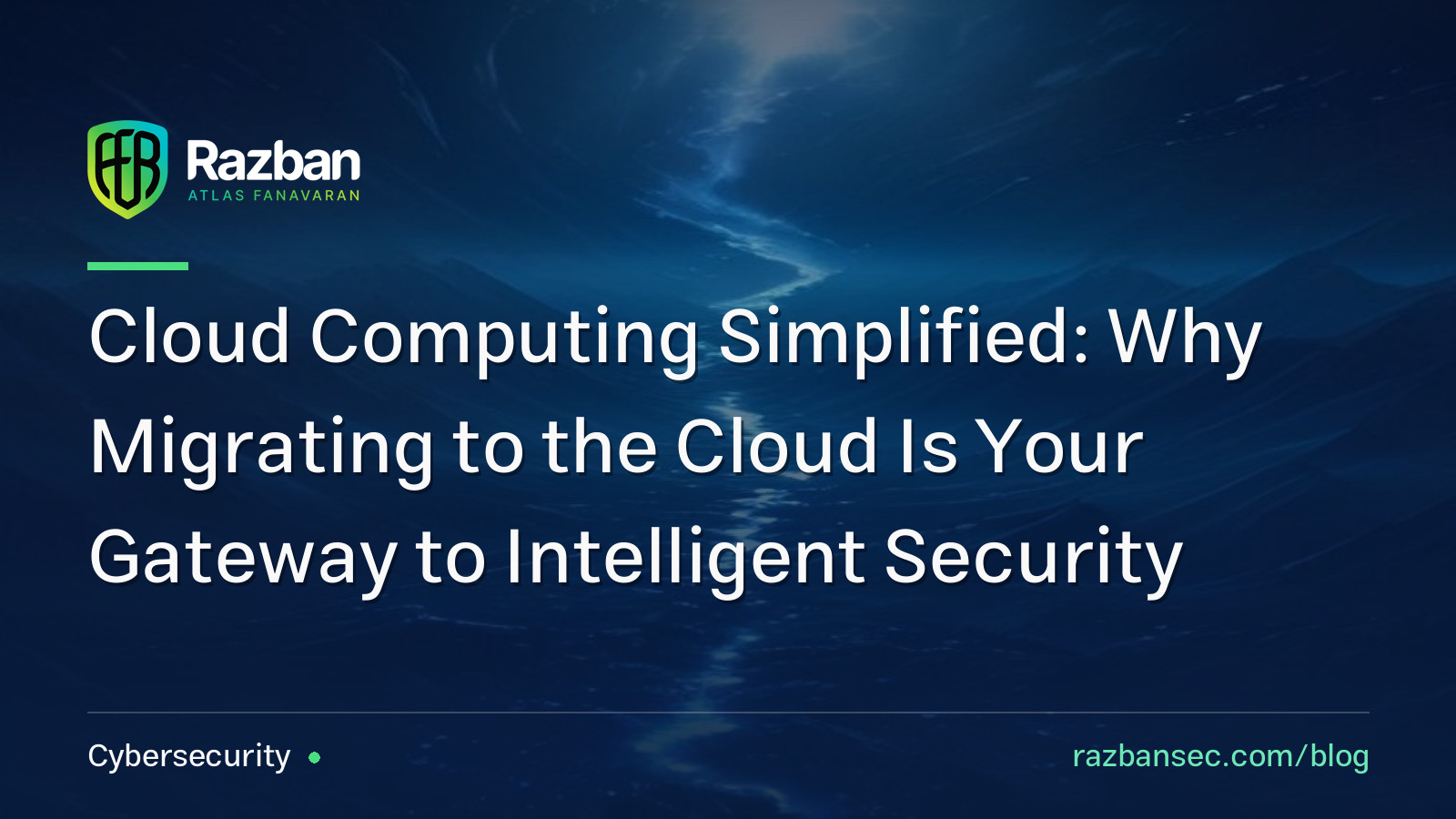 Cloud Computing Simplified: Why Migrating to the Cloud Is Your Gateway to Intelligent Security
