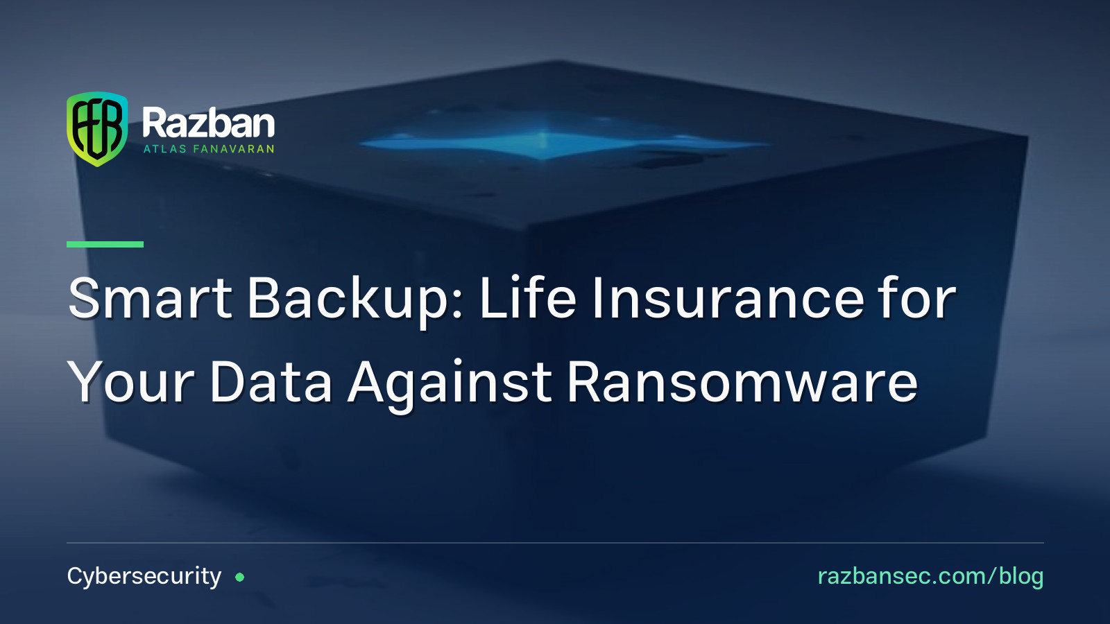 Smart Backup: Life Insurance for Your Data Against Ransomware