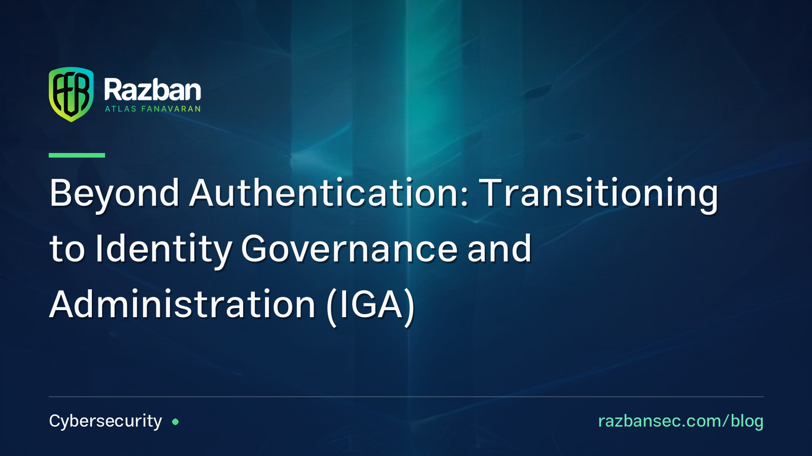 Beyond Authentication: Transitioning to Identity Governance and Administration (IGA)