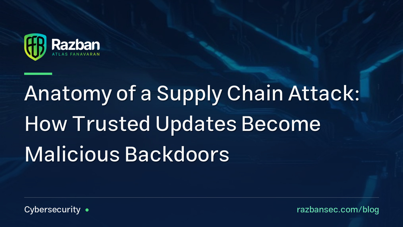 Anatomy of a Supply Chain Attack: How Trusted Updates Become Malicious Backdoors