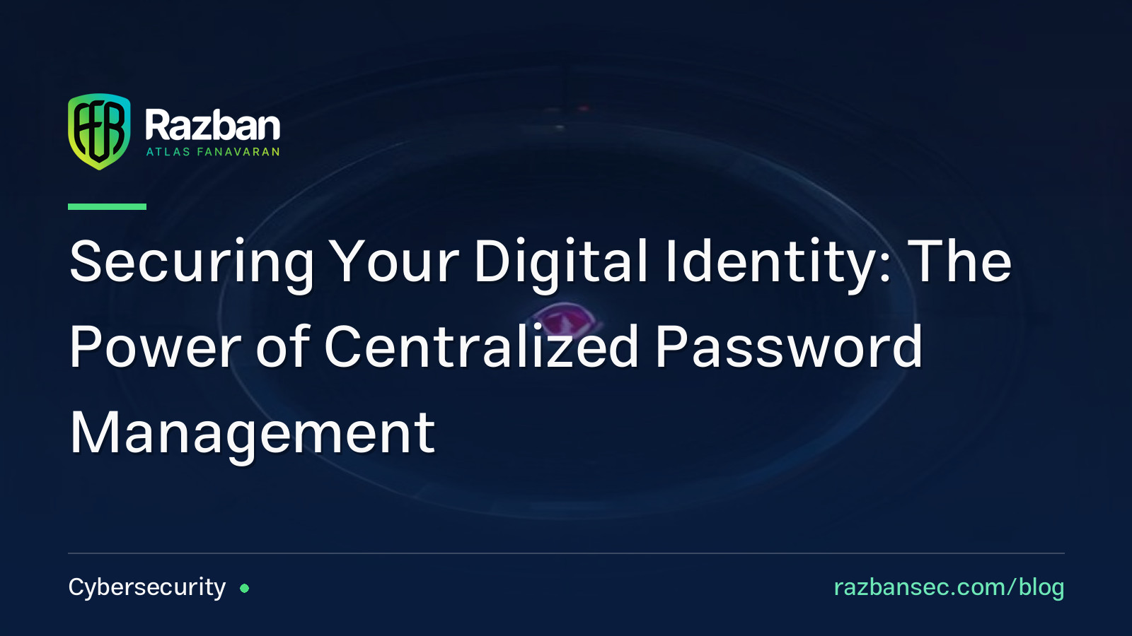 Securing Your Digital Identity: The Power of Centralized Password Management