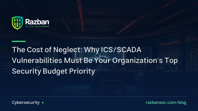 The Cost of Neglect: Why ICS/SCADA Vulnerabilities Must Be Your Organization’s Top Security Budget Priority