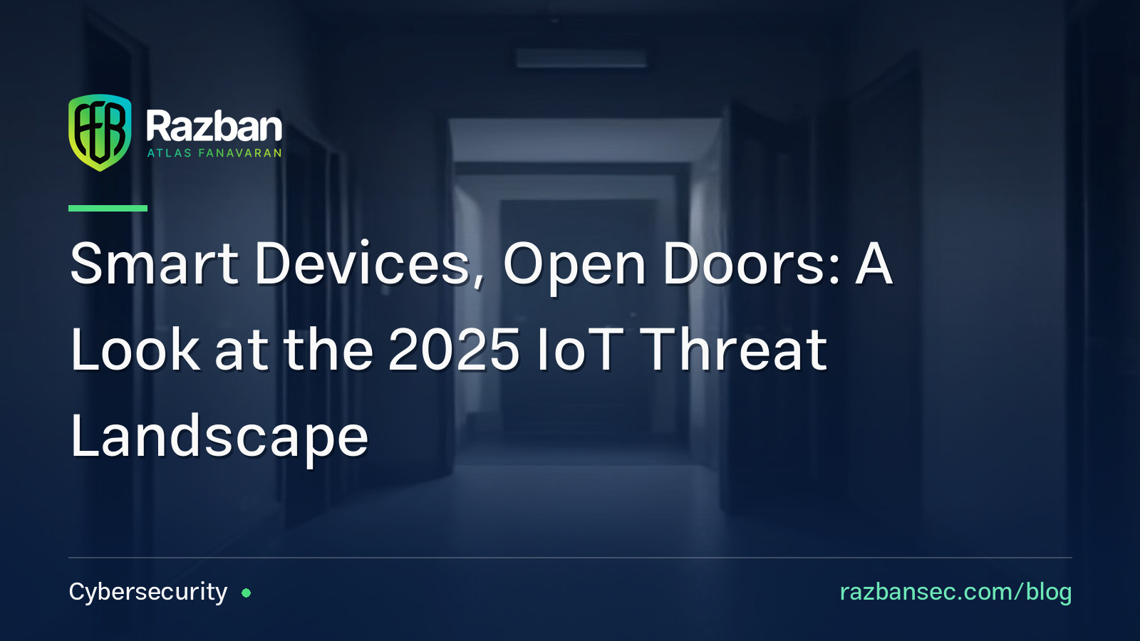 Smart Devices, Open Doors: A Look at the 2025 IoT Threat Landscape