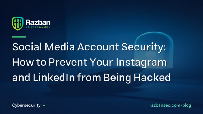 Social Media Account Security: How to Prevent Your Instagram and LinkedIn from Being Hacked