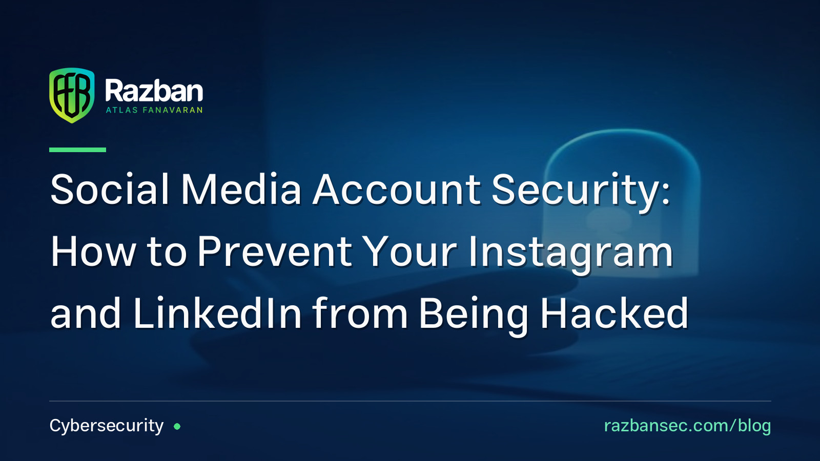 Social Media Account Security: How to Prevent Your Instagram and LinkedIn from Being Hacked